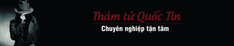 thám tử biên hòa Quốc Tín - Thám Tử Uy Tín Tại Biên Hòa